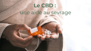 Le CBD : une aide au sevrage